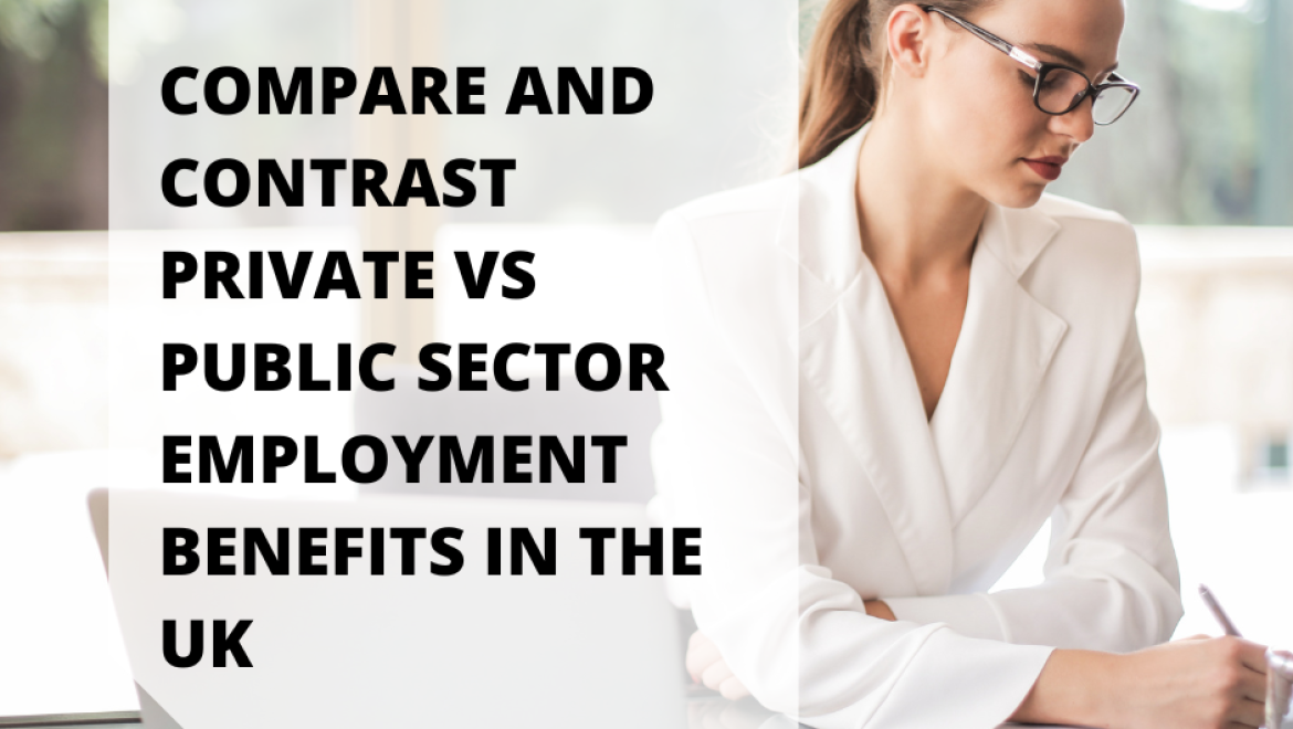 Compare and Contrast Private vs Public Sector Employment Benefits in the UK